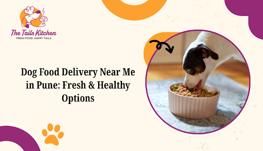 Dog Food Delivery Near Me in Pune